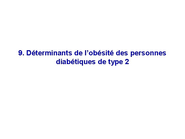 9. Déterminants de l’obésité des personnes diabétiques de type 2 46 
