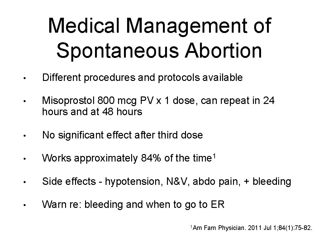 Medical Management of Spontaneous Abortion • Different procedures and protocols available • Misoprostol 800