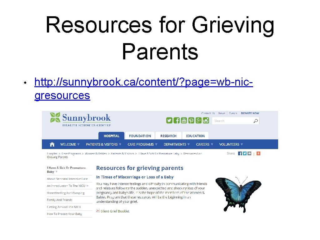 Resources for Grieving Parents • http: //sunnybrook. ca/content/? page=wb-nicgresources 