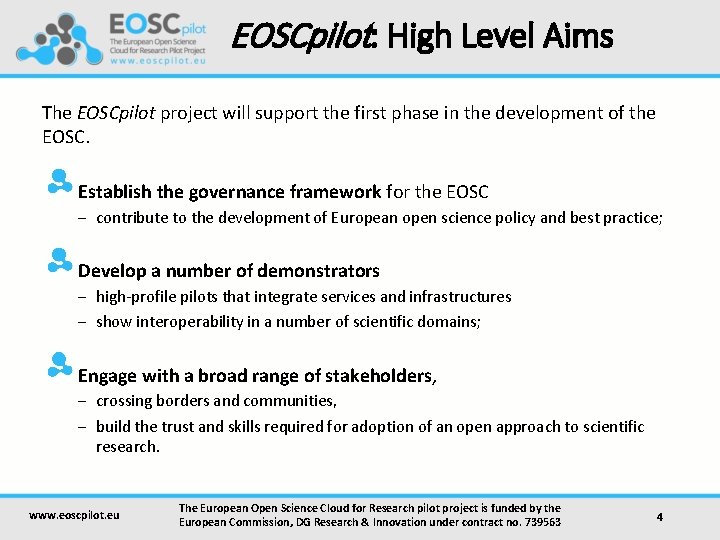 EOSCpilot: High Level Aims The EOSCpilot project will support the first phase in the