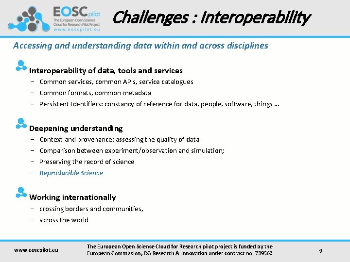Challenges : Interoperability Accessing and understanding data within and across disciplines Interoperability of data,