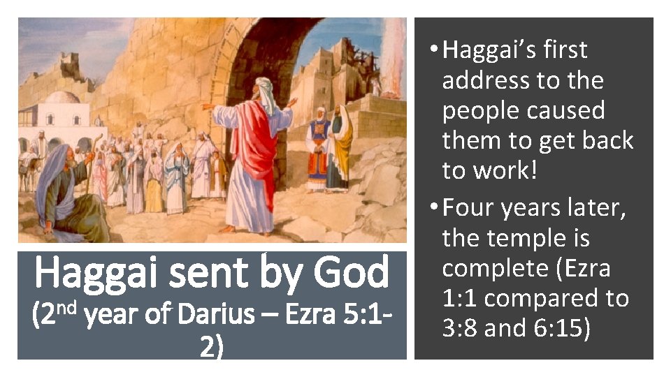 Haggai sent by God (2 nd year of Darius – Ezra 5: 12) •