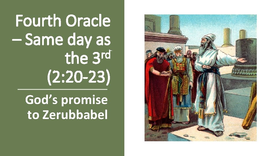 Fourth Oracle – Same day as rd the 3 (2: 20 -23) God’s promise