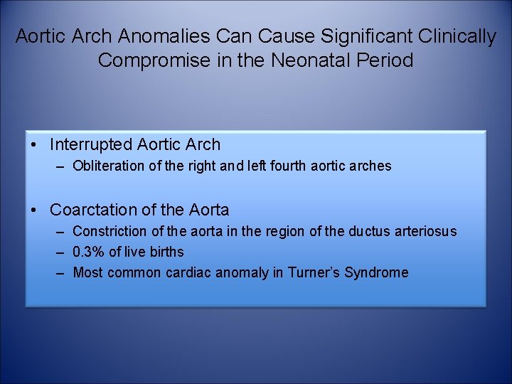 Aortic Arch Anomalies Can Cause Significant Clinically Compromise in the Neonatal Period • Interrupted