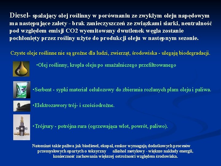 Diesel- spalający olej roślinny w porównaniu ze zwykłym oleju napędowym ma następujące zalety -