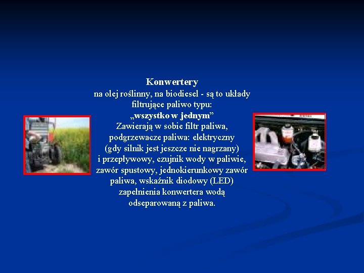 Konwertery na olej roślinny, na biodiesel - są to układy filtrujące paliwo typu: „wszystko