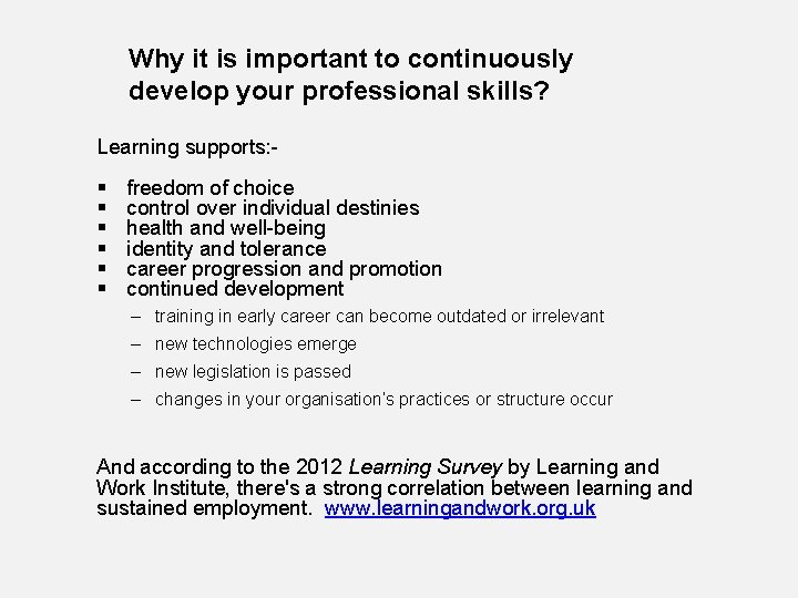 Why it is important to continuously develop your professional skills? Learning supports: - §