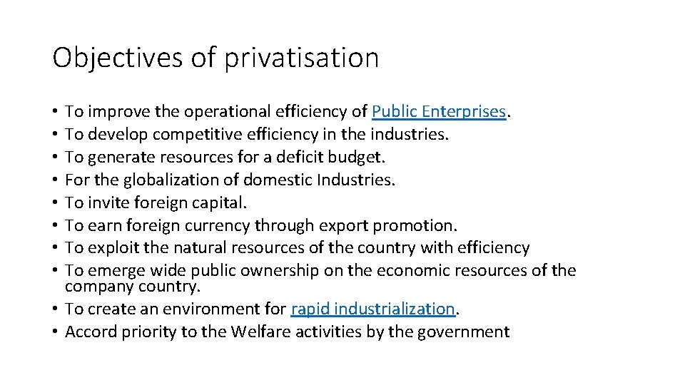 Objectives of privatisation To improve the operational efficiency of Public Enterprises. To develop competitive