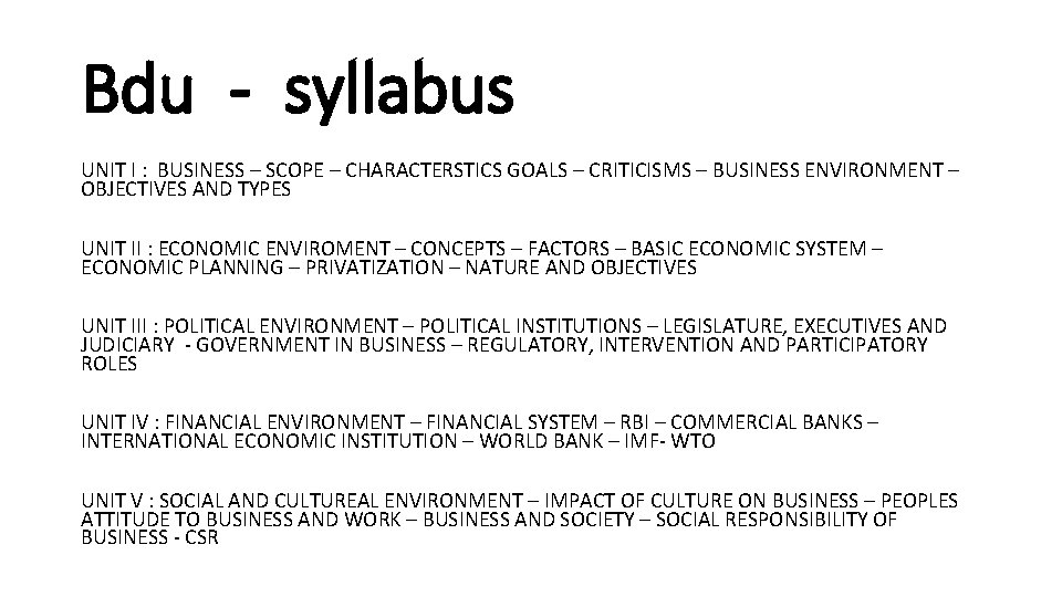 Bdu - syllabus UNIT I : BUSINESS – SCOPE – CHARACTERSTICS GOALS – CRITICISMS