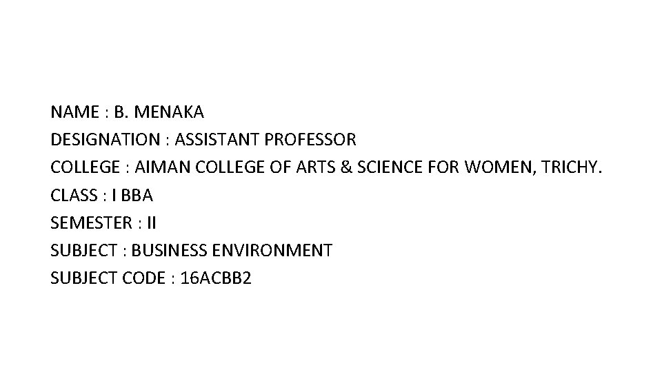 NAME : B. MENAKA DESIGNATION : ASSISTANT PROFESSOR COLLEGE : AIMAN COLLEGE OF ARTS