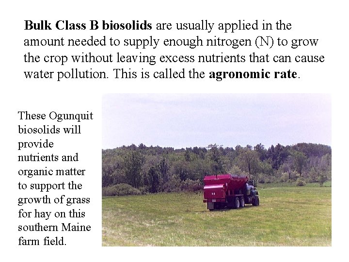 Bulk Class B biosolids are usually applied in the amount needed to supply enough