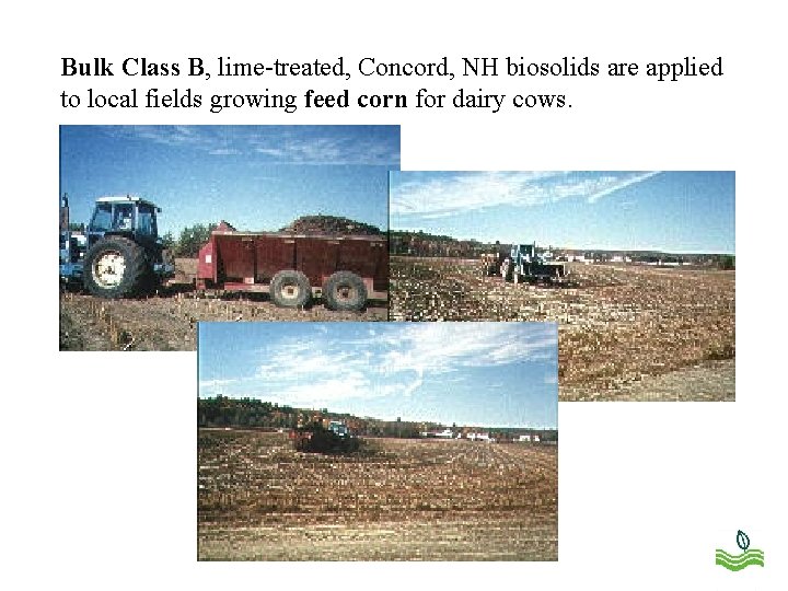 Bulk Class B, lime-treated, Concord, NH biosolids are applied to local fields growing feed
