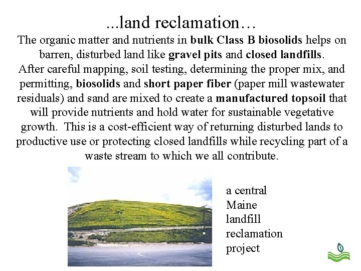 . . . land reclamation… The organic matter and nutrients in bulk Class B