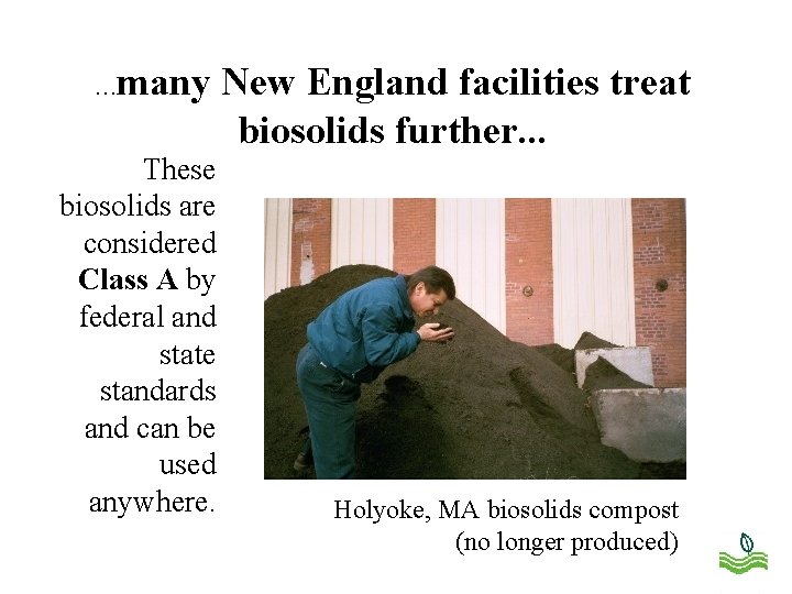 many New England facilities treat biosolids further. . . … These biosolids are considered