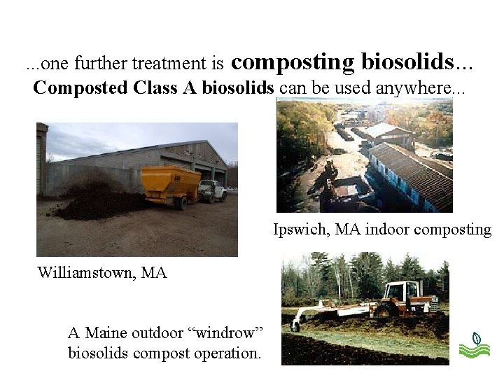 . . . one further treatment is composting biosolids. . . Composted Class A