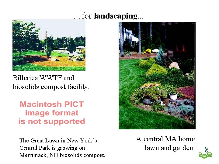…for landscaping. . . Billerica WWTF and biosolids compost facility. The Great Lawn in
