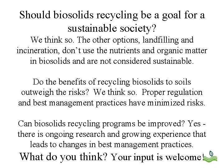 Should biosolids recycling be a goal for a sustainable society? We think so. The