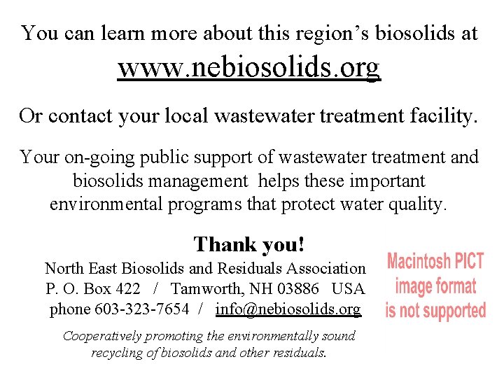 You can learn more about this region’s biosolids at www. nebiosolids. org Or contact