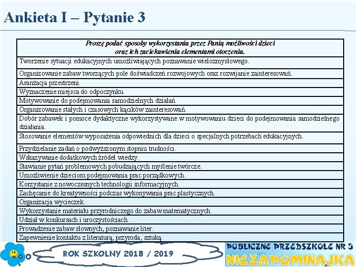 Ankieta I – Pytanie 3 Proszę podać sposoby wykorzystania przez Panią możliwości dzieci oraz