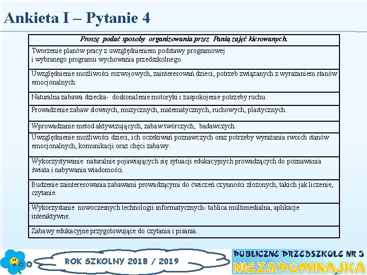 Ankieta I – Pytanie 4 Proszę podać sposoby organizowania przez Panią zajęć kierowanych. Tworzenie