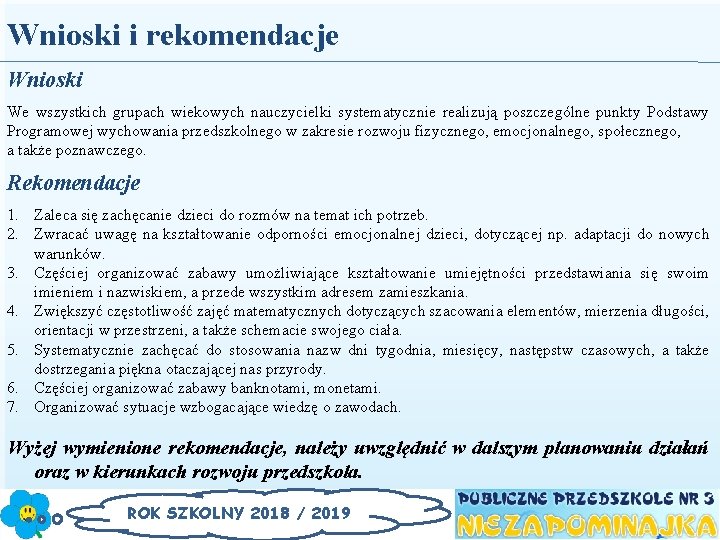 Wnioski i rekomendacje Wnioski We wszystkich grupach wiekowych nauczycielki systematycznie realizują poszczególne punkty Podstawy