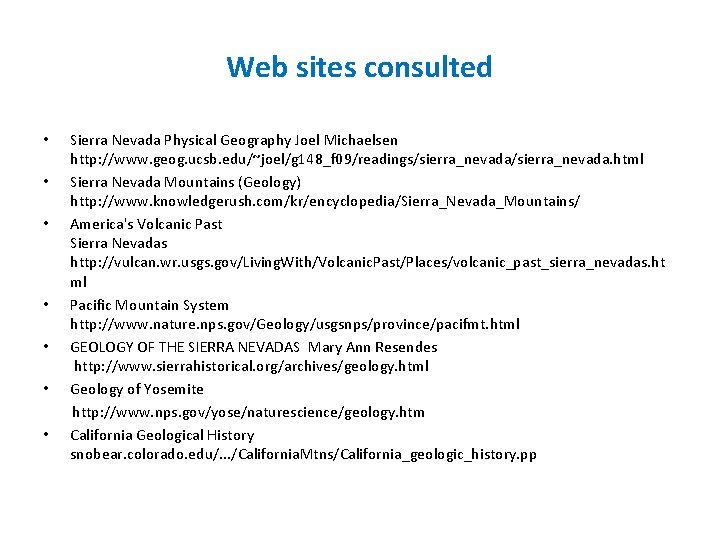 Web sites consulted Sierra Nevada Physical Geography Joel Michaelsen http: //www. geog. ucsb. edu/~joel/g