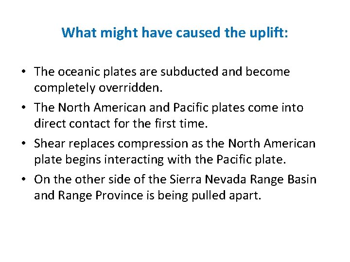 What might have caused the uplift: • The oceanic plates are subducted and become