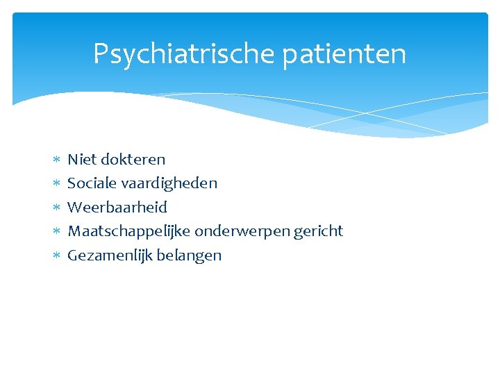 Psychiatrische patienten Niet dokteren Sociale vaardigheden Weerbaarheid Maatschappelijke onderwerpen gericht Gezamenlijk belangen 