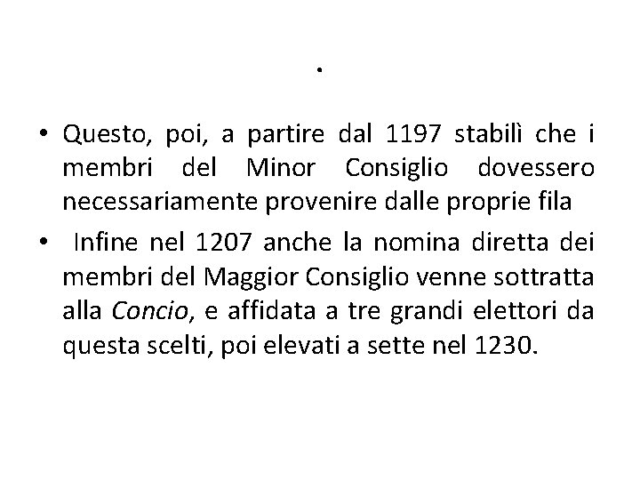 . • Questo, poi, a partire dal 1197 stabilì che i membri del Minor