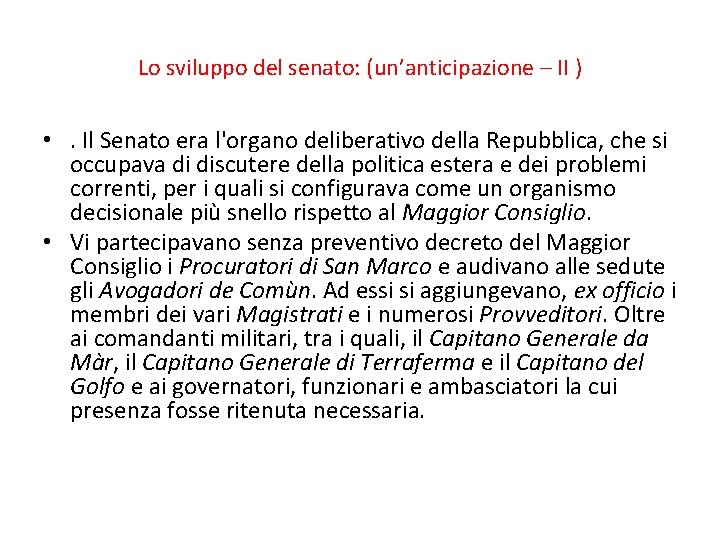 Lo sviluppo del senato: (un’anticipazione – II ) • . Il Senato era l'organo