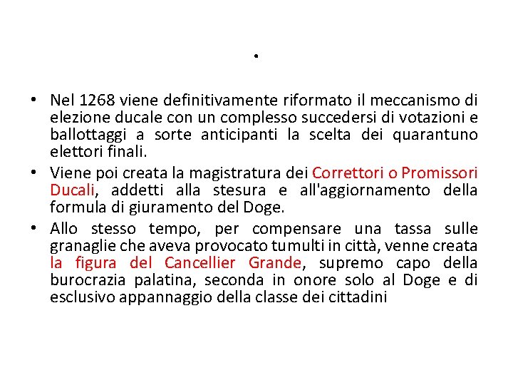 . • Nel 1268 viene definitivamente riformato il meccanismo di elezione ducale con un