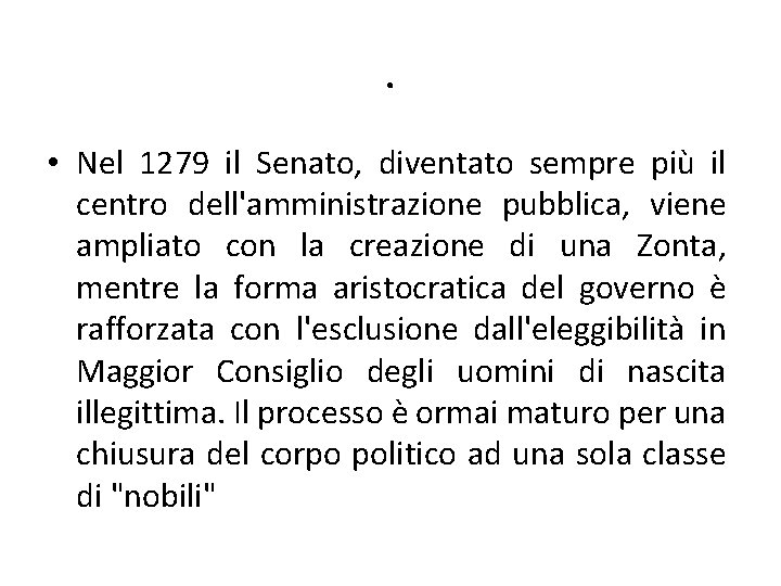 . • Nel 1279 il Senato, diventato sempre più il centro dell'amministrazione pubblica, viene