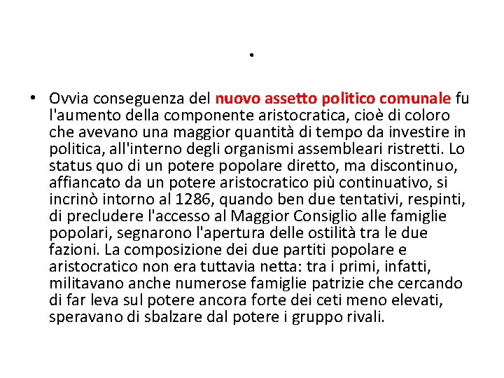 . • Ovvia conseguenza del nuovo assetto politico comunale fu l'aumento della componente aristocratica,