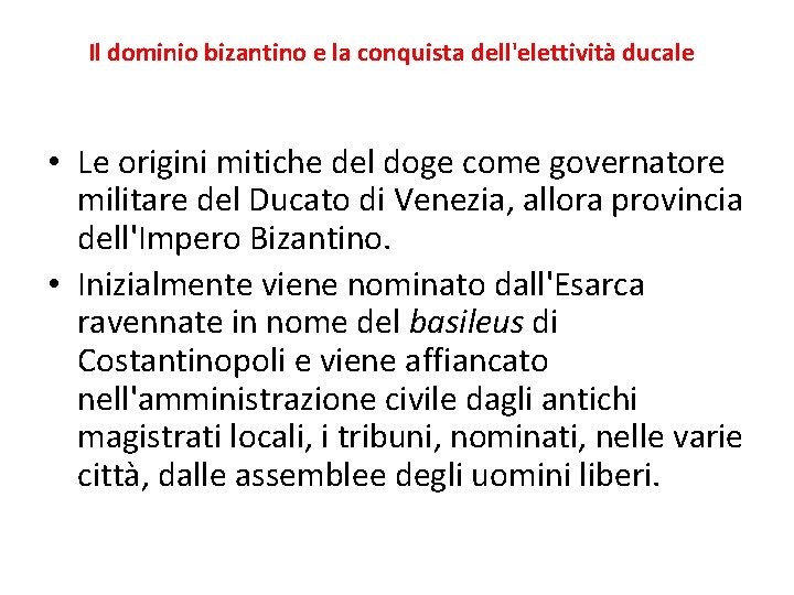 Il dominio bizantino e la conquista dell'elettività ducale • Le origini mitiche del doge