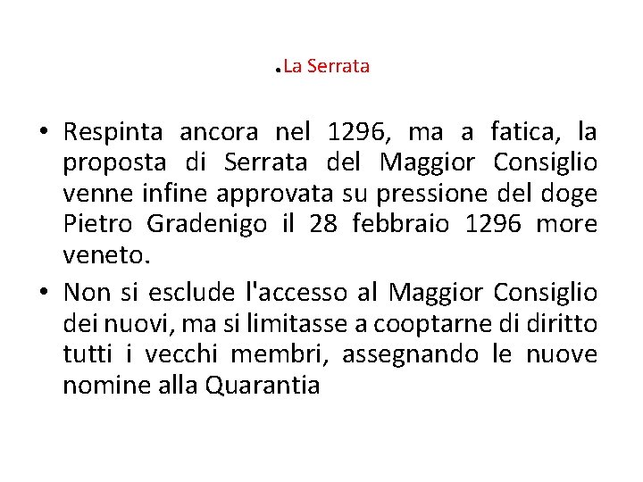 . La Serrata • Respinta ancora nel 1296, ma a fatica, la proposta di