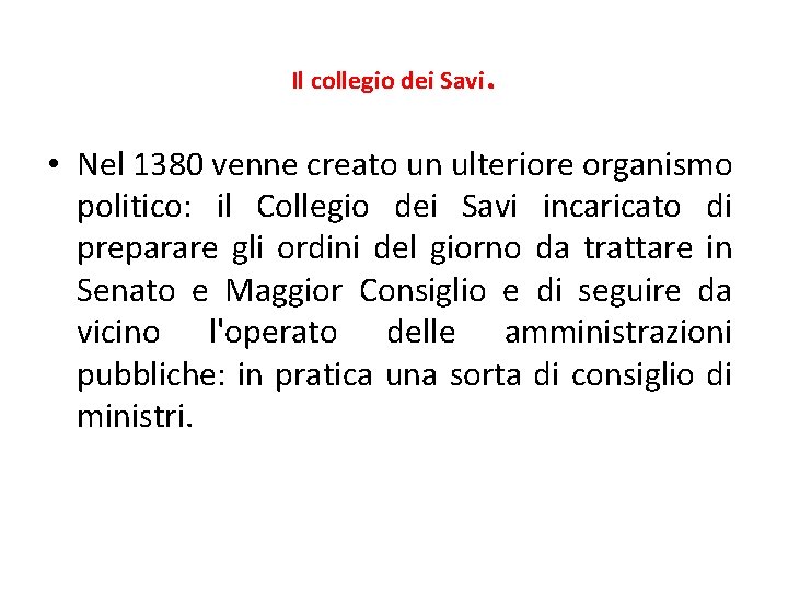 Il collegio dei Savi . • Nel 1380 venne creato un ulteriore organismo politico: