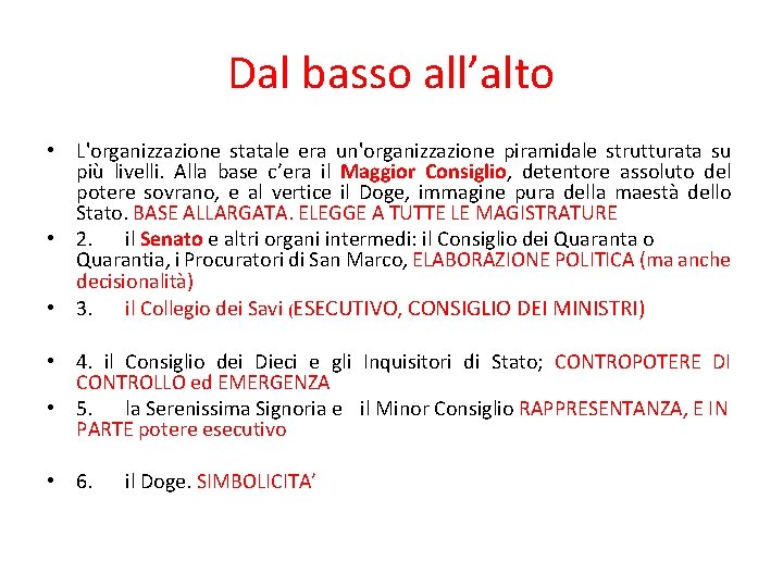 Dal basso all’alto • L'organizzazione statale era un'organizzazione piramidale strutturata su più livelli. Alla