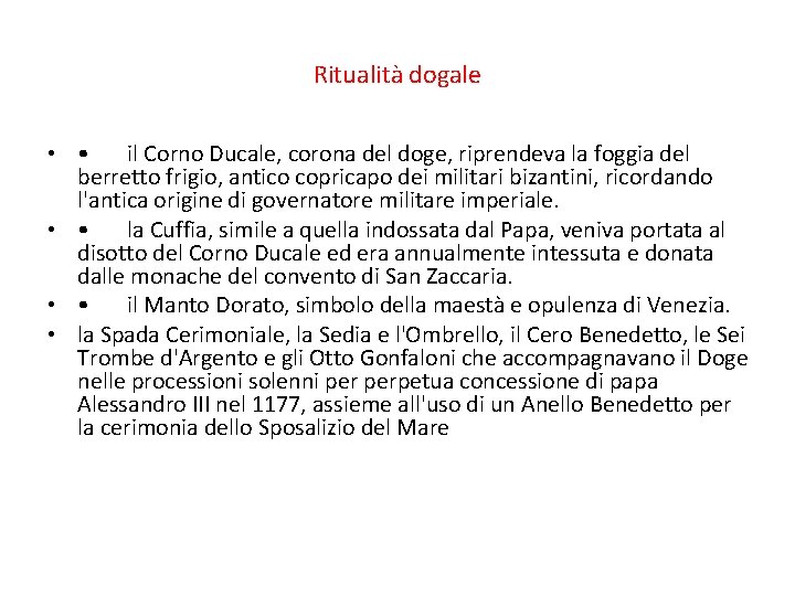 Ritualità dogale • • il Corno Ducale, corona del doge, riprendeva la foggia del