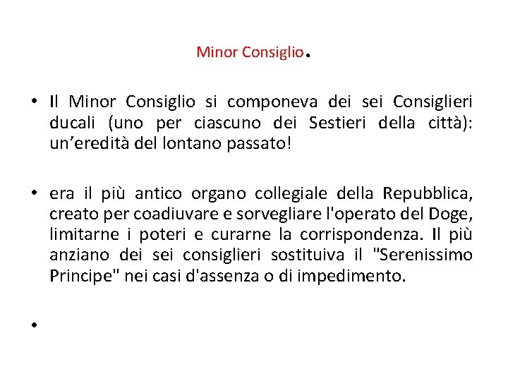 Minor Consiglio . • Il Minor Consiglio si componeva dei sei Consiglieri ducali (uno