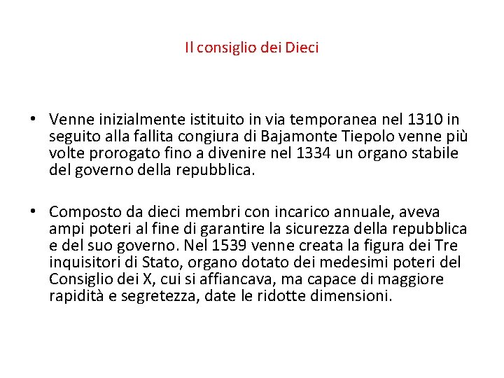 Il consiglio dei Dieci • Venne inizialmente istituito in via temporanea nel 1310 in