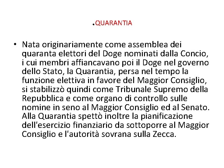 . QUARANTIA • Nata originariamente come assemblea dei quaranta elettori del Doge nominati dalla