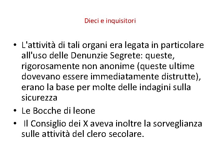 Dieci e inquisitori • L'attività di tali organi era legata in particolare all'uso delle