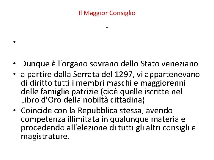 Il Maggior Consiglio . • • Dunque è l'organo sovrano dello Stato veneziano •