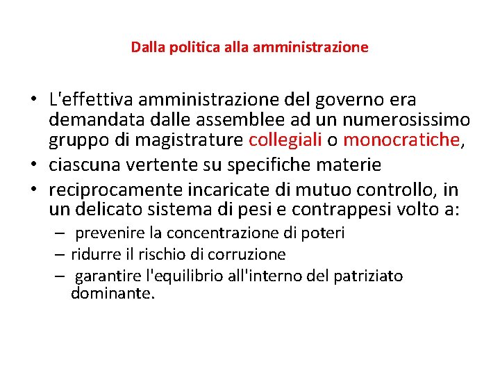 Dalla politica alla amministrazione • L'effettiva amministrazione del governo era demandata dalle assemblee ad