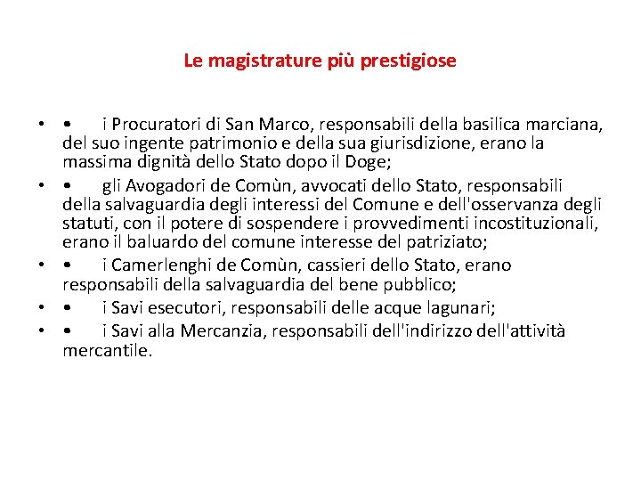 Le magistrature più prestigiose • • i Procuratori di San Marco, responsabili della basilica