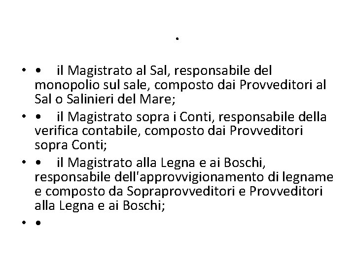 . • • il Magistrato al Sal, responsabile del monopolio sul sale, composto dai