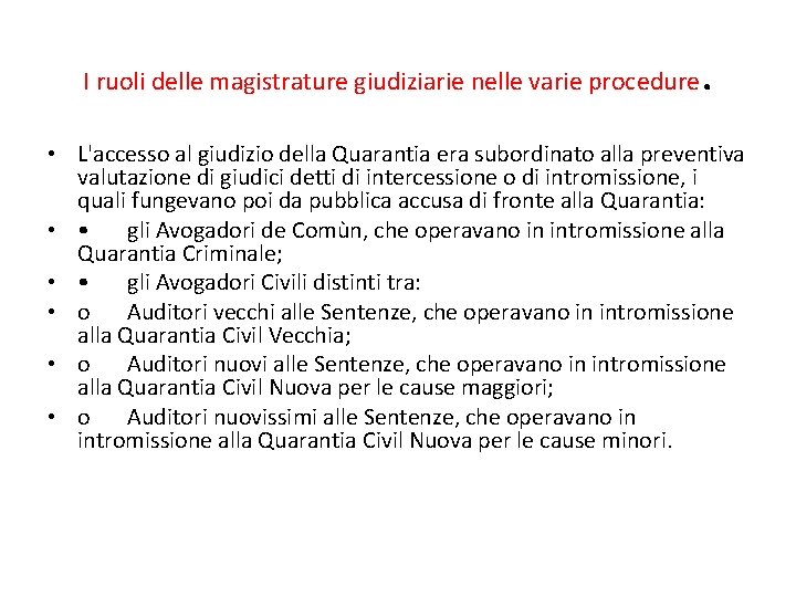 I ruoli delle magistrature giudiziarie nelle varie procedure . • L'accesso al giudizio della