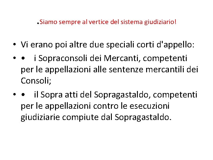 . Siamo sempre al vertice del sistema giudiziario! • Vi erano poi altre due