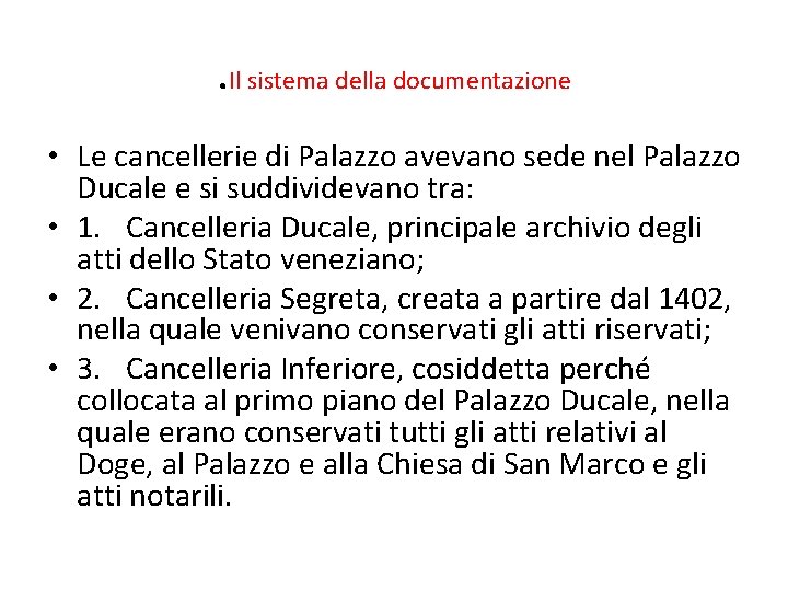 . Il sistema della documentazione • Le cancellerie di Palazzo avevano sede nel Palazzo