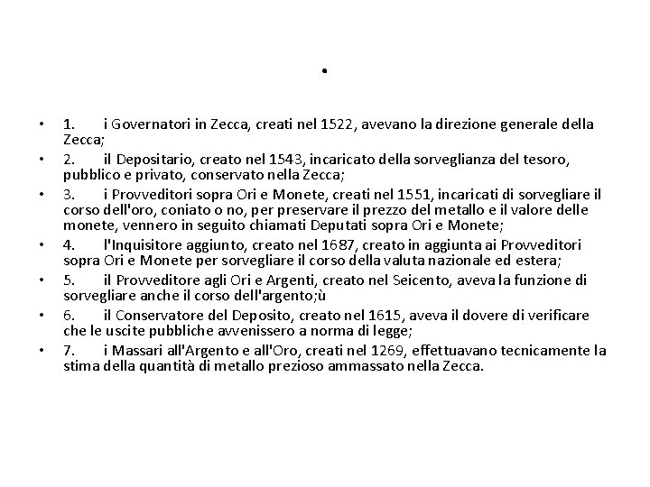 . • • 1. i Governatori in Zecca, creati nel 1522, avevano la direzione